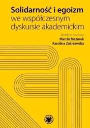 Solidarność i egoizm we współczesnym dyskursie.. - Marcin Mazurek, Karolina Zakrzewska