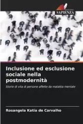 Inclusione ed esclusione sociale nella postmodernità - Katia de Carvalho Rosangela