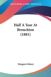 Half A Year At Bronckton (1881) - Sidney Margaret