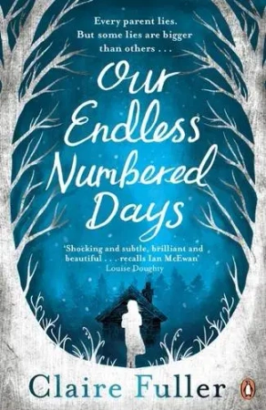 Our Endless Numbered Days - Fuller, Claire