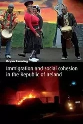 Immigration and Social Cohesion in the Republic of Ireland - Bryan Fanning