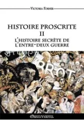 Histoire Proscrite II - l'histoire secrète de l'entre-deux guerre - Victoria Forner