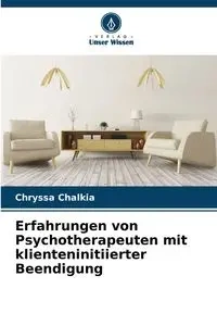 Erfahrungen von Psychotherapeuten mit klienteninitiierter Beendigung - Chalkia Chryssa