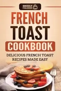 French Toast Cookbook - Publishing Grizzly