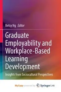 Graduate Employability and Workplace-Based Learning Development - Ng Betsy