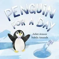 Penguin For A Day - Juliet Jenson