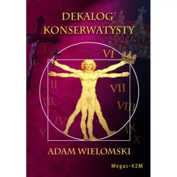 Dekalog konserwatysty - ADAM WIELOMSKI