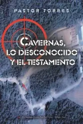 Cavernas, lo desconocido y el testamento - Pastor Torres