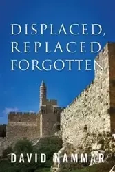 Displaced, Replaced, Forgotten - David Nammar