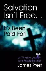 Salvation Isn't Free... It's Been Paid For! - James Prest