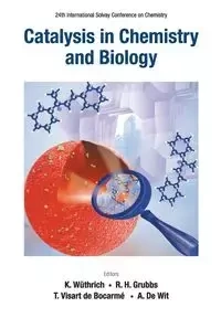 CATALYSIS IN CHEMISTRY AND BIOLOGY - KURT ROBERT AL WUTHRICH H GRUBBS ET