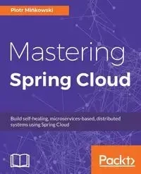Mastering Spring Cloud - Piotr Mińkowski