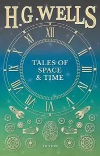 Tales of Space and Time - Wells H. G.