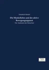 Die Muskellehre und der aktive Bewegungsapparat - Merkel Friedrich