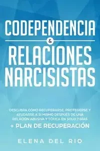 Codependencia & relaciones narcisistas - Elena Del Rio