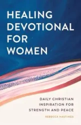 Healing Devotional for Women - Rebecca Hastings