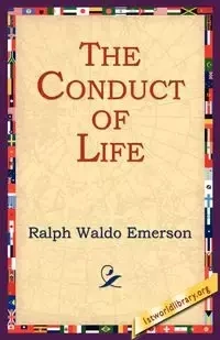 The Conduct of Life - Emerson Ralph Waldo