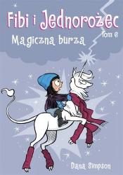 Fibi i Jednorożec T.6 Magiczna burza - praca zbiorowa