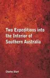 Two Expeditions into the Interior of Southern Australia, - Charles Sturt