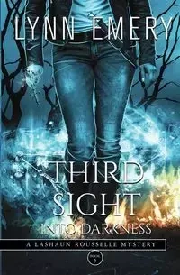 Third Sight Into Darkness - Emery Lynn