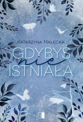 Gdybyś nie istniała - Katarzyna Małecka