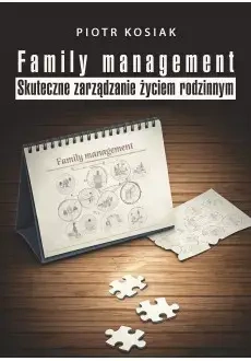 Family management. Skuteczne zarządzanie życiem rodzinnym - Piotr Kosiak