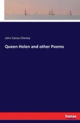Queen Helen and other Poems - John Vance Cheney