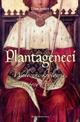 eBook Plantageneci. Waleczni królowie, twórcy Anglii - Dan Jones epub mobi