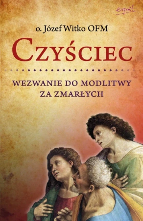 Czyściec. Wezwanie do modlitwy za zmarłych wyd. 2023 - Józef Witko