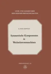 Symmetrische Komponenten in Wechselstrommaschinen - Kovacs K.P.