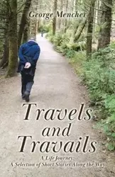 Travels and Travails - George Mencher