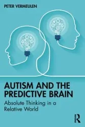 Autism and The Predictive Brain - Peter Vermeulen
