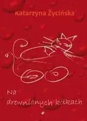 Na drewnianych kółkach - Katarzyna Życińska
