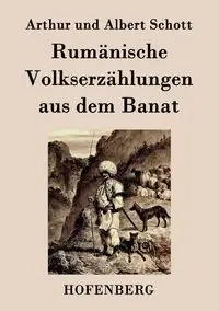 Rumänische Volkserzählungen aus dem Banat - Arthur Albert Schott und