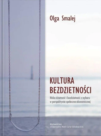 Kultura bezdzietności. Niska dzietność... - Olga Smalej