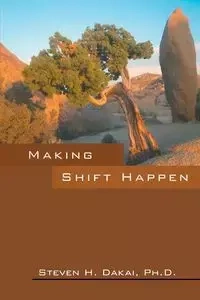 Making Shift Happen - Steven Dakai Phd