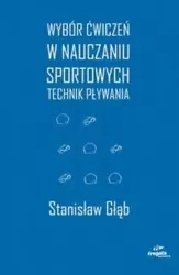 Wybór ćw. w nauczaniu sportowych technik pływania - Stanisław Głąb