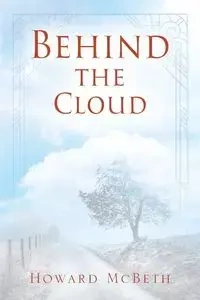 Behind The Cloud - Howard McBeth