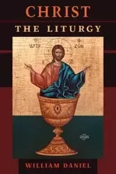 Christ the Liturgy - Daniel William