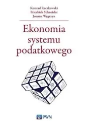 Ekonomia systemu podatkowego - Konrad Raczkowski, Schneider Friedrich, Węgrzyn J