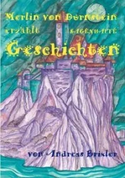 Merlin von Dürnstein erzählt SAGENHAFTE Geschichten - Andreas Brixler