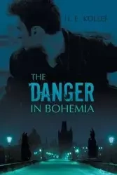 The Danger in Bohemia - Kollef H. E.