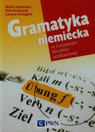 Gramatyka niemiecka w ćwiczeniach SP PWN - Marta Kozubska, Ewa Krawczyk, Lucyna Zastąpiło