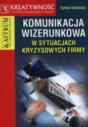 Komunikacja wizerunkowa w sytuacjach... - Tymon Smektała