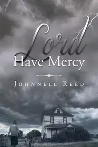 Lord Have Mercy - Reed Johnnell