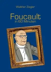 Foucault in 60 Minuten - Ziegler Walther