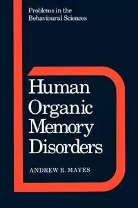 Human Organic Memory Disorders - Mayes Andrew R.