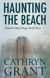 Haunting the Beach - Grant Cathryn