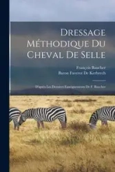Dressage Méthodique Du Cheval De Selle - Baucher François