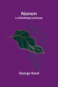 Nanon; La bibliothèque précieuse - George Sand